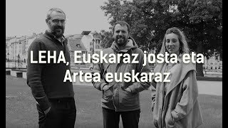 Leha, Euskaraz josta eta Artea euskaraz