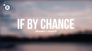 Ruth B. - If By Chance (Lyrics) | slowed + reverb