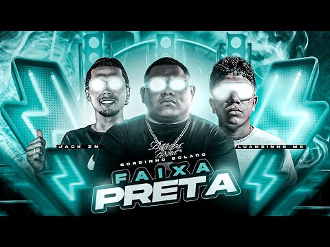 FAIXA PRETA - GORDINHO BOLADO, LUANZINHO MC, JACK ZN