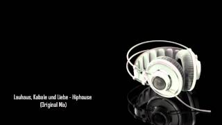 Lauhaus, Kabale und Liebe - Hiphouse (Original Mix)
