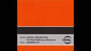 Astral Projection Vs. Trilithon Feat. Special K -  Burning up [Remastered] [HQ]
