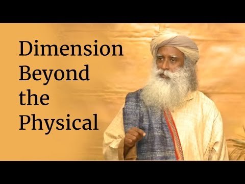 Dimension Beyond the Physical | Sadhguru