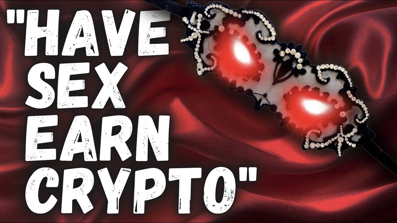 S3X-To-Earn | Beware The Viciously Profitable Business Of Play To Earn Crypto