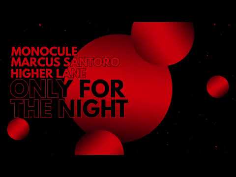 Monocule, Marcus Santoro, Higher Lane  - Only For The Night