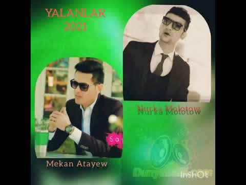 MEKAN ATAYEW FT NURKA MOLOTOW YALANLAR 2021