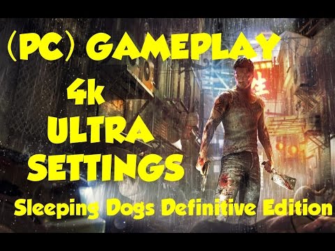 Sleeping Dogs Definitive Edition! (PC) GAMEPLAY ULTRA SETTINGS 4K RESOLUTION -HD-
