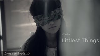 [Vietsub + Lyrics] Lily Allen - ‘Littlest Things’