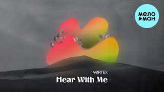 VØRTEX - Hear With Me (Single 2022) @MELOMAN-MUSIC