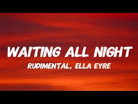 Rudimental - Waiting All Night (ft. Ella Eyre) Lyrics