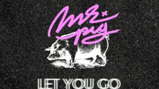 Mr. Pig - Let You Go