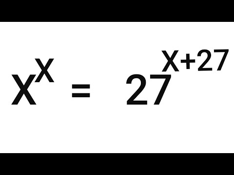 Phương trình mũ ||X^x=27^(X+27)|