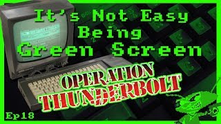 It's Not Easy Being Green Screen Ep18 - Operation Thunderbolt