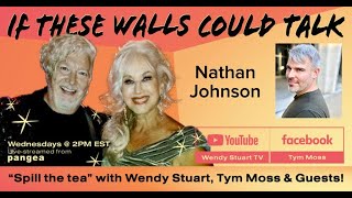If These Walls Could Talk with Wendy Stuart, Tym Moss, &amp; special guest Nathan Johnson