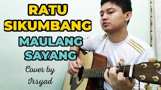 Download lagu MAULANG SAYANG - RATU SIKUMBANG | IRSYAD COVER mp3