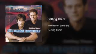 The Bacon Brothers - Getting There
