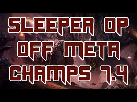 New Sleeper OP/Underrated Champions Patch 7.4