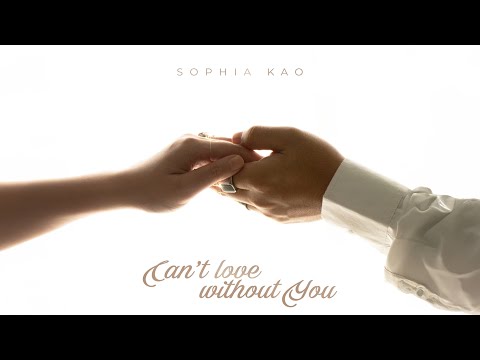 Sophia Kao - Can't Love Without You (Official Audio)