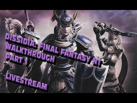 Dissidia: Final Fantasy NT Walkthrough Part 1 - LIVESTREAM