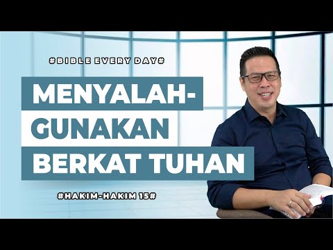 Menyalahgunakan Berkat Tuhan (Hakim-Hakim 15) - Petrus Kwik  |  BIBLE EVERY DAY