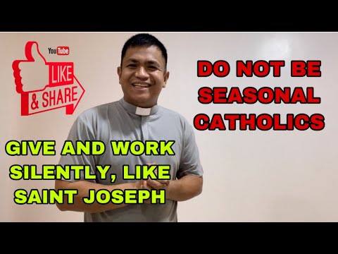 MATTHEW 6:1-6;16-18, DO NOT BE SEASONAL CATHOLICS, PRAY, GIVE AND FAST SILENTLY, LIKE SAINT JOSEPH