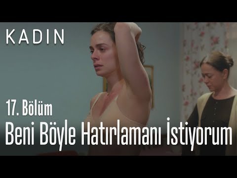 Beni böyle hatırlamanı istiyorum! - Kadın 17. Bölüm