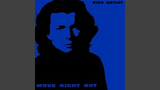 Rick Astley - Move Right Out (Remastered) [Audio HQ]