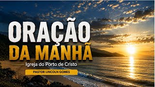 ORAÇÃO DA MANHÃ - 14/08/2026 - PASTOR LINCOLN GOMES