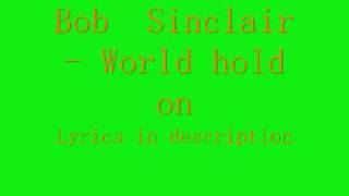 Bob Sinclair - World hold on Lyrics