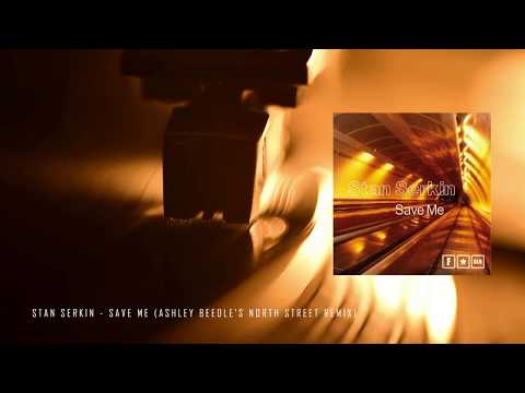 Stan Serkin - Save Me (Ashley Beedle's North Street Remix)