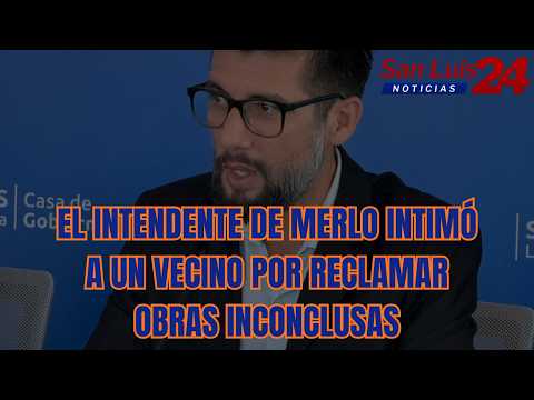 El intendente de Merlo intimó a un vecino por reclamar obras inconclusas