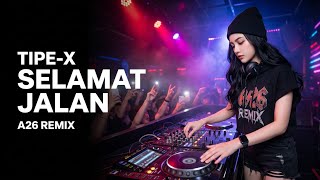 Download lagu DJ REMIX TIPE-X - SELAMAT JALAN | VIRAL FULL BASS A26 REMIX mp3