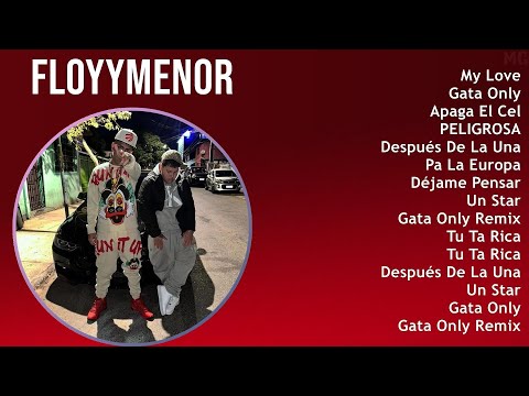 FloyyMenor 2024 MIX Nuevas Canciones - My Love, Gata Only, Apaga El Cel, PELIGROSA