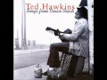 Ted Hawkins - He Will Break Your Heart