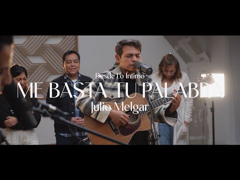 Desde Lo Íntimo - Me Basta Tu Palabra + Espontáneo. Lowsan Melgar.