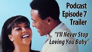 MARVIN GAYE PODCAST Episode 7 trailer I&#39;ll Never Stop Loving You Baby