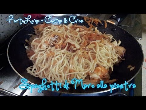 Spaghetti di mare alla piastra Ricetta (grilled seafood spaghetti Recipe)
