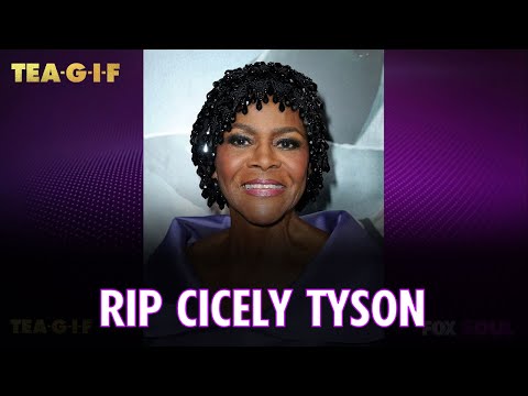 Remembering Cicely Tyson RIP | Tea-G-I-F