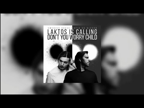 Laktos Is Calling vs Don't You Worry Child (Axwell Λ Ingrosso Mashup) - Swedish House Mafia vs Aless