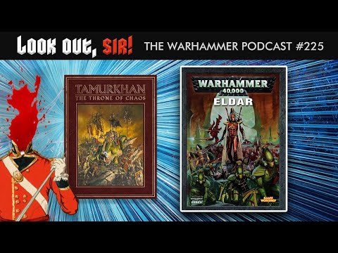 Wormlords and Webways - Book Club - Eldar and Tamurkhan - Ep.225, Look Out, Sir! Warhammer Podcast