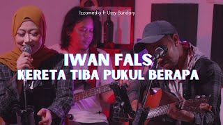 Download lagu KERETA TIBA PUKUL BERAPA Iwan Fals - Izzamedia ft. Ussy Live Cover mp3 Download lagu KERETA TIBA PUKUL BERAPA Iwan Fals - Izzamedia ft. Ussy Live Cover mp3