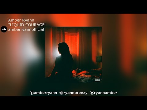 Amber Ryann | "LIQUID COURAGE"