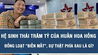Vấn đề hôm nay: Hệ sinh thái trăm tỷ của Huấn Hoa Hồng đồng loạt “biến mất”, sự thật phía sau là gì?
