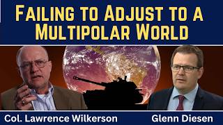 Lawrence Wilkerson: Failing to Adjust to a Multipolar World MQDEFAULT Thumbnail
