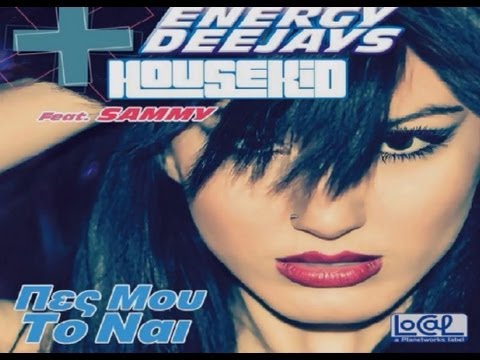 ENERGY DEEJAYS & HOUSEKID Feat Sammy - Πες Μου Το Ναι (Lyric Video) [Pes Mou To Nai]