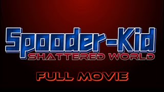Spooder-Kid Shattered World FULL MOVIE