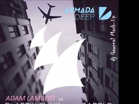 Adam Lambert vs Plastik Funk feat  Sapele   Can't Go Home dj Gawreal Mash Up