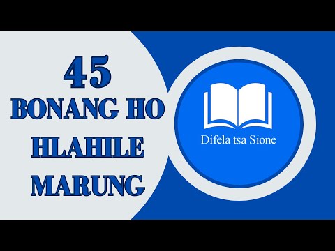 BONANG HO HLAHILE MARUNG-DIFELA TSA SIONE 45