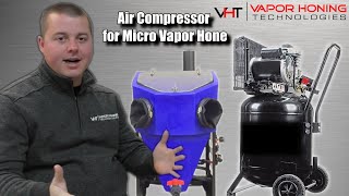 Air Compressor for the Micro Vapor Hone - Vapor Honing Technologies