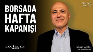 Borsada Hafta Kapanışı | Mehmet Aşçıoğlu | Tacirler Yatırım