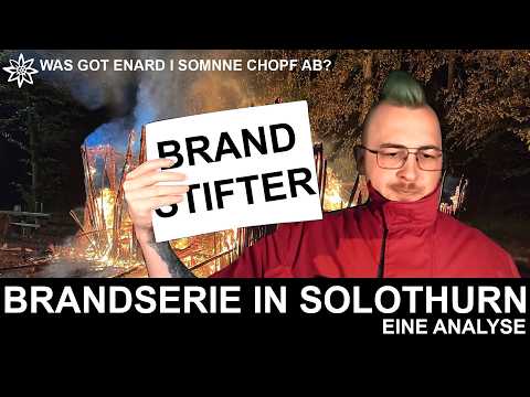 Solothurner Brandstifter | Brandserie in Solothurn | Bünzli Breaking Analyse